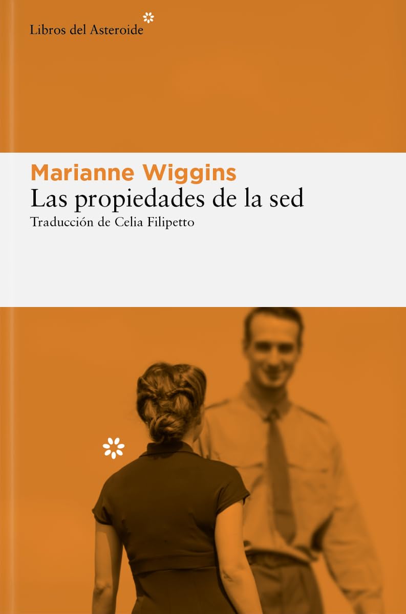 Las propiedades de la sed (Libros del Asteroide, Band 318) Historical Fiction
