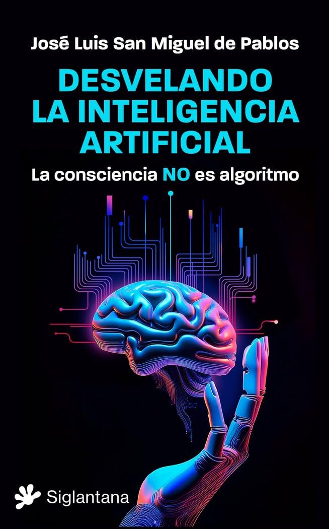 Desvelando la inteligencia artificial: La consciencia NO es algoritmo book