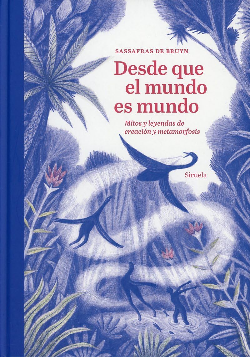 Desde que el mundo es mundo: Mitos y leyendas de creación y metamorfosis book