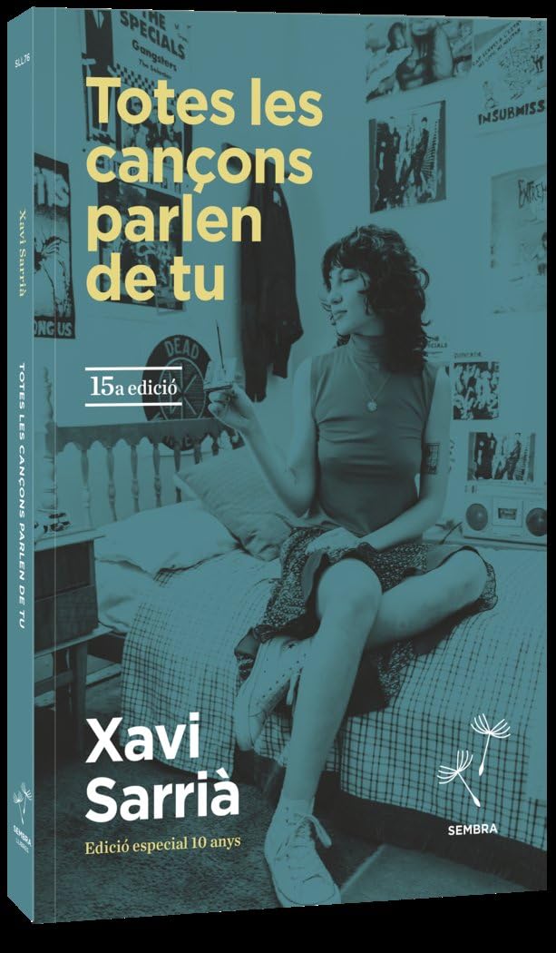 Totes les cançons parlen de tu: Edició especial 10 anys (Sembra Llibres, Band 76) Contemporary literature
