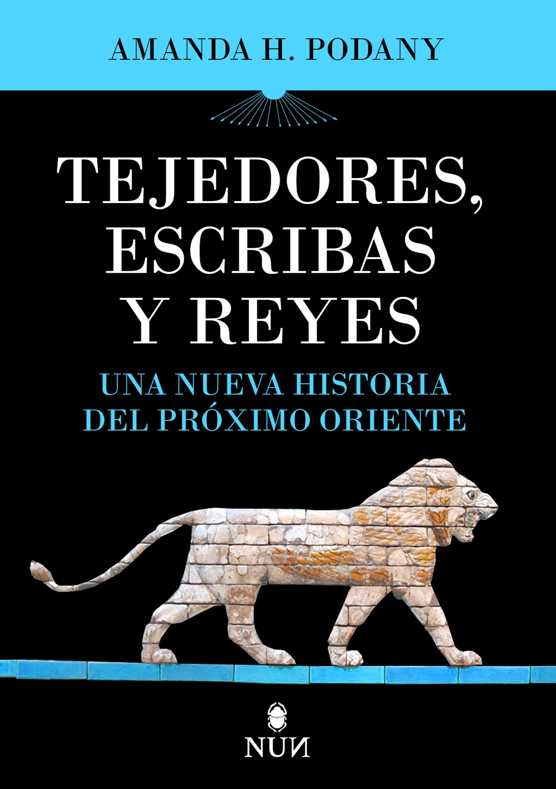 Tejedores, escribas y reyes/ Weavers, Scribes, and Kings: A New History of the Ancient Near East Social Sciences