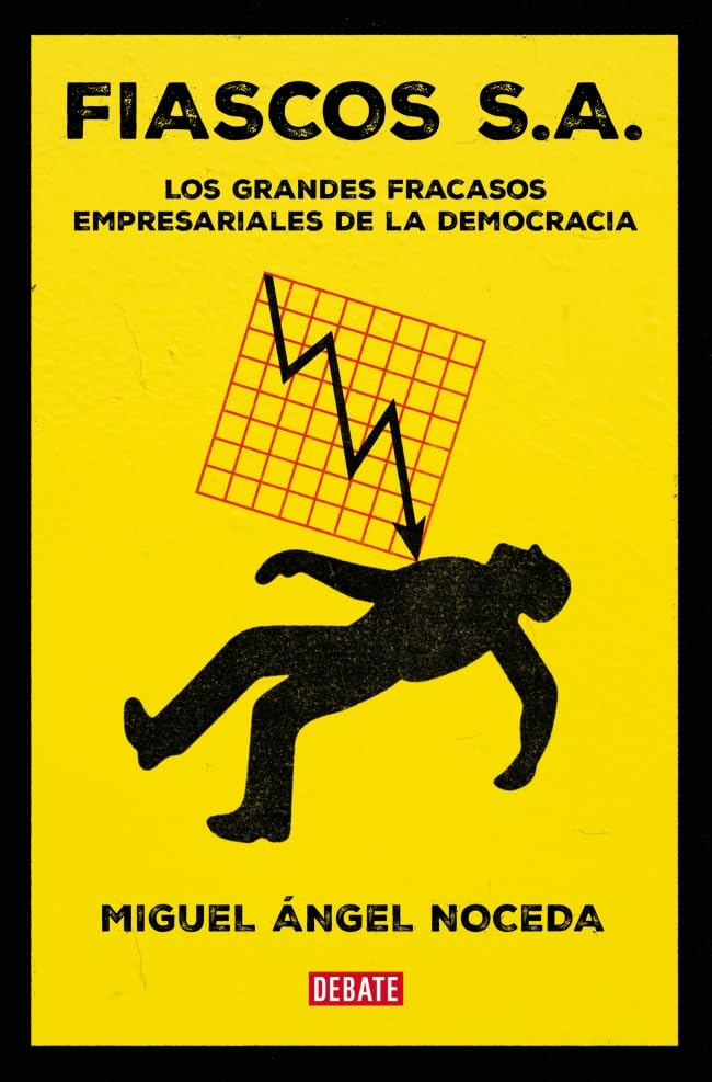 Fiascos S.A.: Los grandes fracasos empresariales de la democracia (Economía) Law