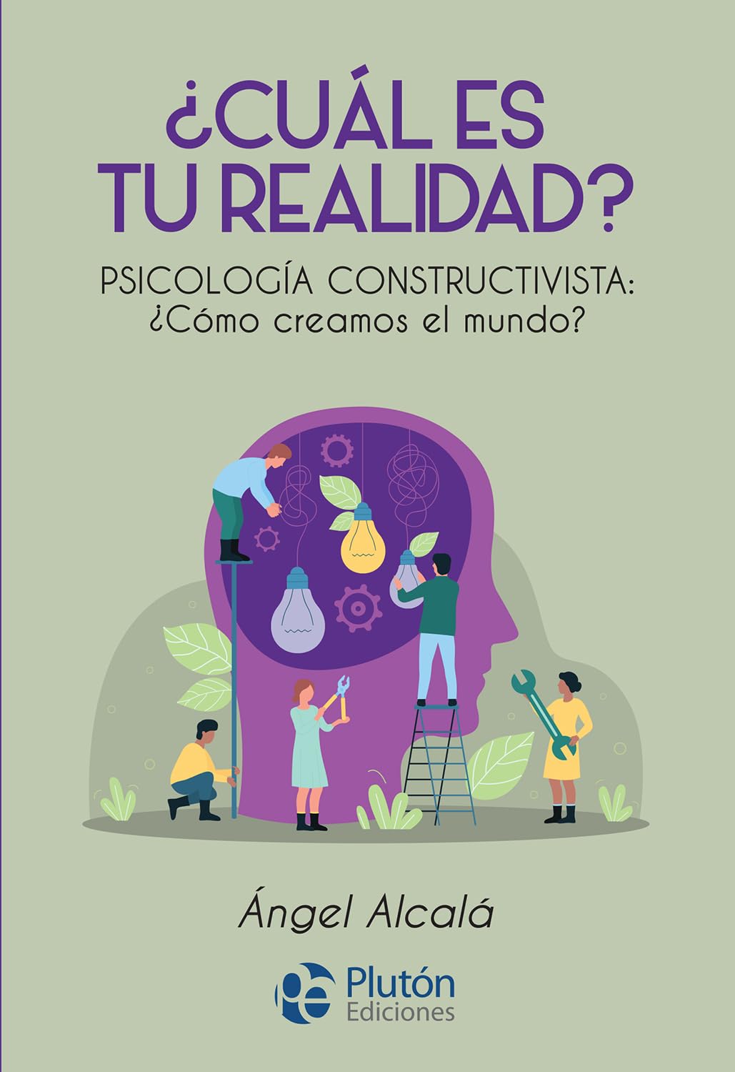 ¿Cuál es tu realidad?: PSICOLOGÍA CONSTRUCTIVISTA: ¿Cómo creamos el mundo? book