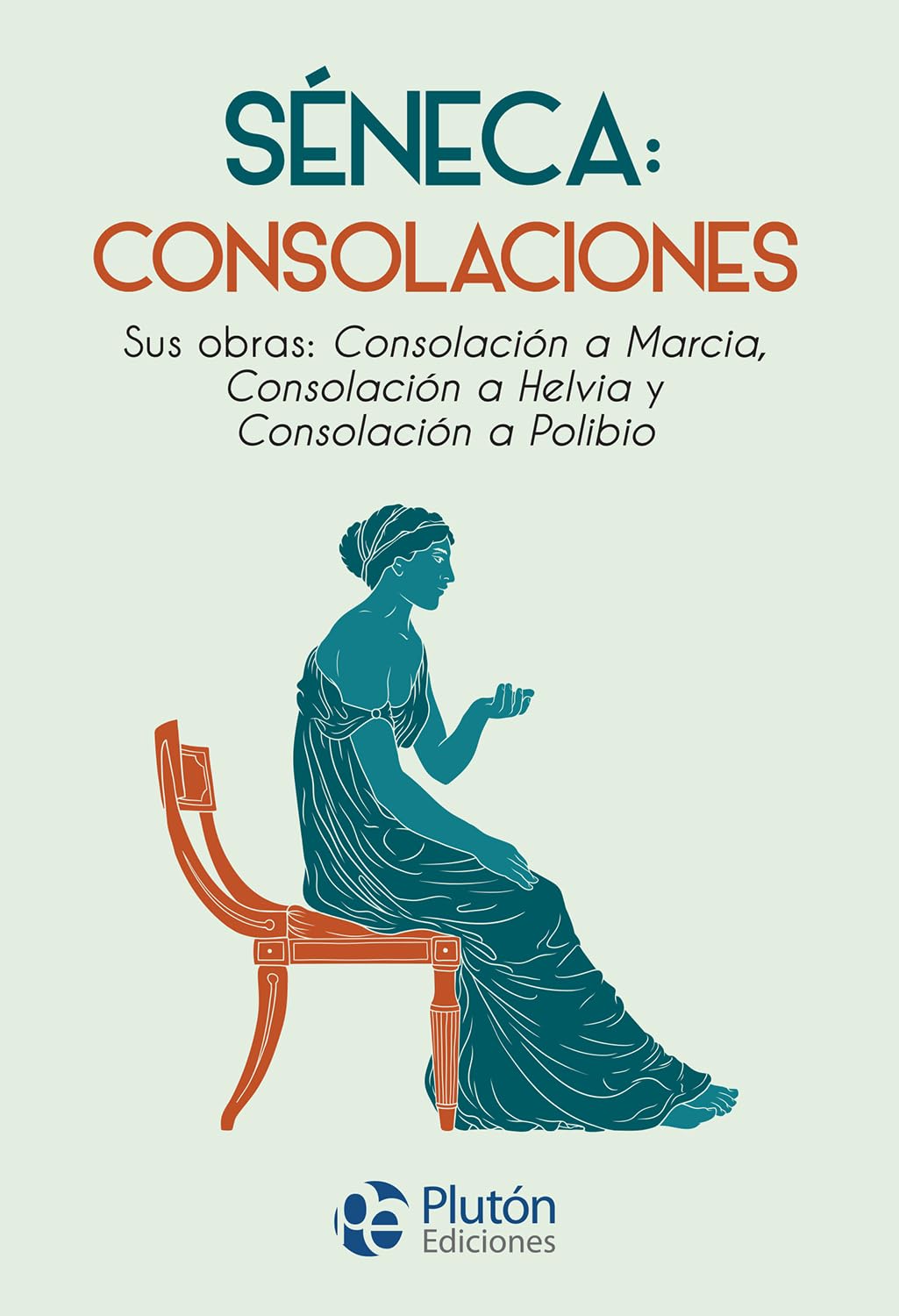Séneca: Consolaciones: Sus obras: Consolación a Marcia, Consolación a Helvia y Consolación a Polibio book