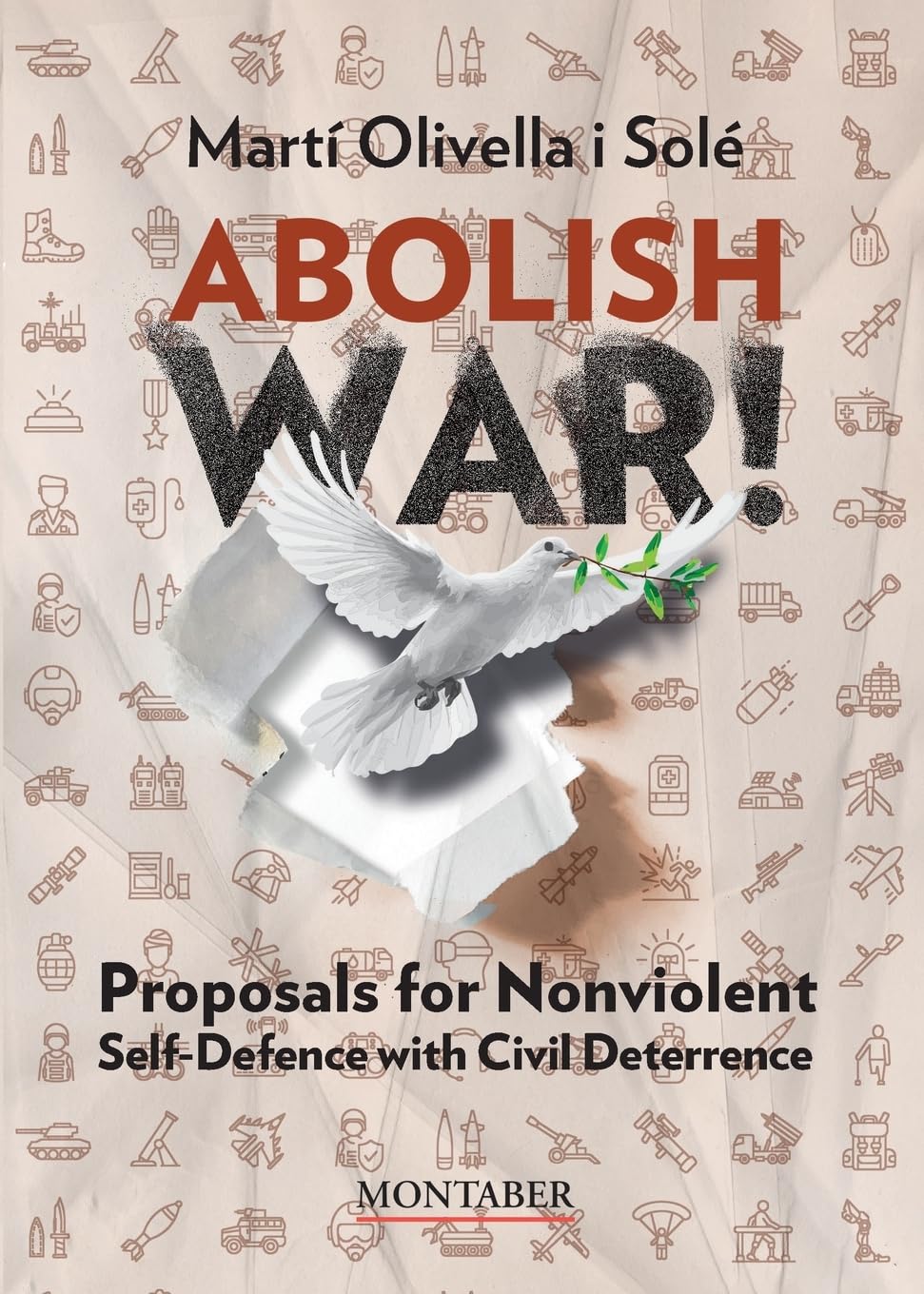 Abolish war!: Proposals for Nonviolent Self-defense with Civil Deterrence (Criticism and essay) Law