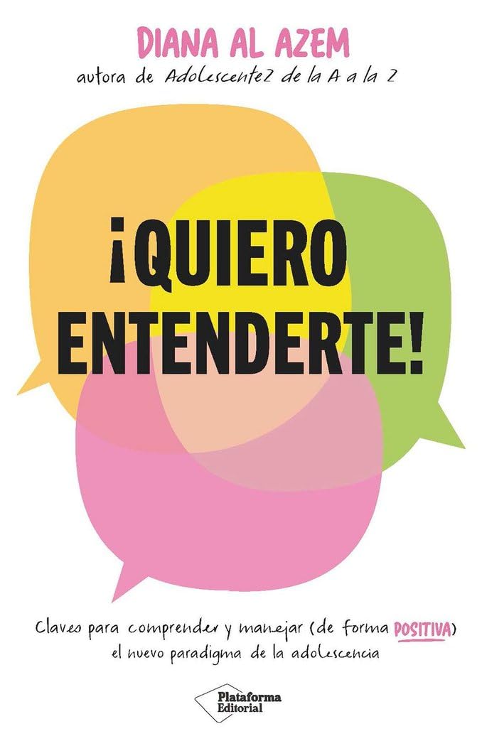 ¡Quiero entenderte!: Claves para comprender y manejar (de forma positiva) el nuevo paradigma de la adolescencia Parents & Children