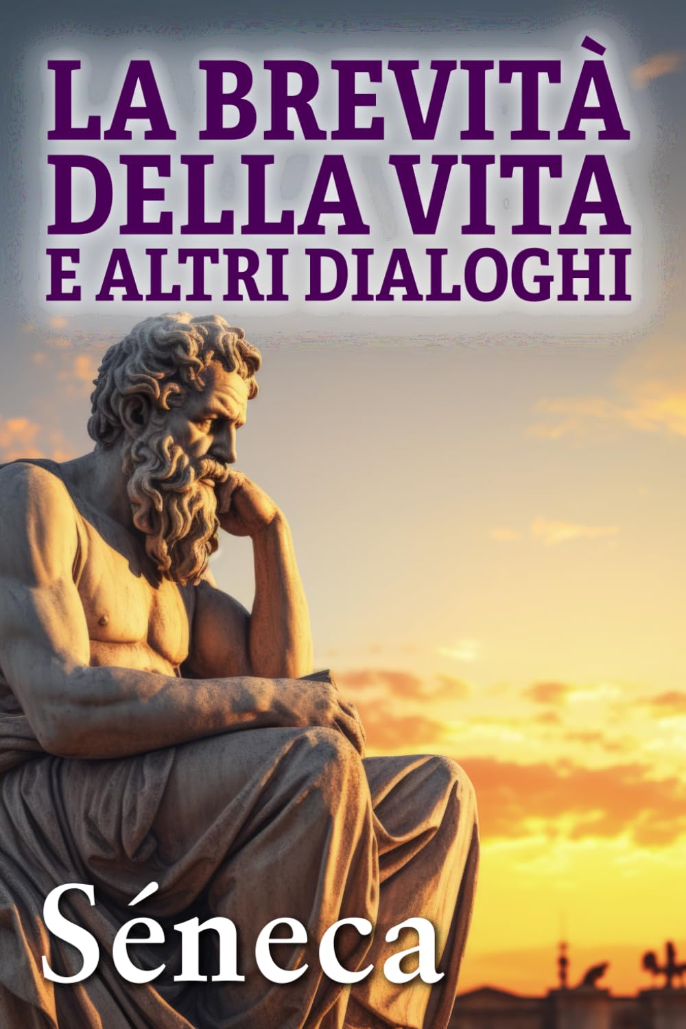 LA BREVITÀ DELLA VITA E ALTRI DIALOGHI: Consigli stoici per una vita migliore book