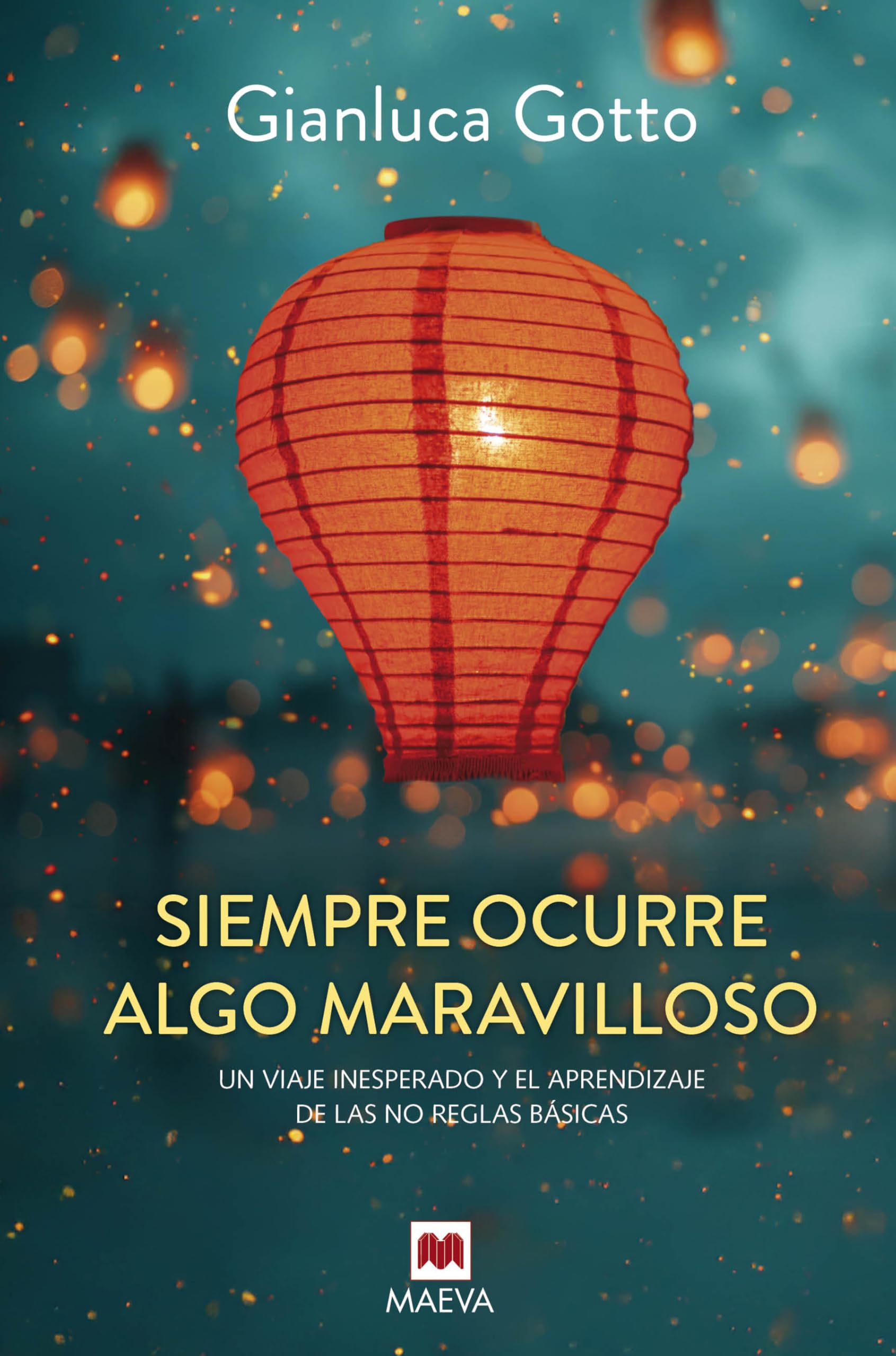 Siempre ocurre algo maravilloso: Un viaje inesperado y el aprendizaje de las no reglas básicas (Maeva Inspira) Contemporary literature