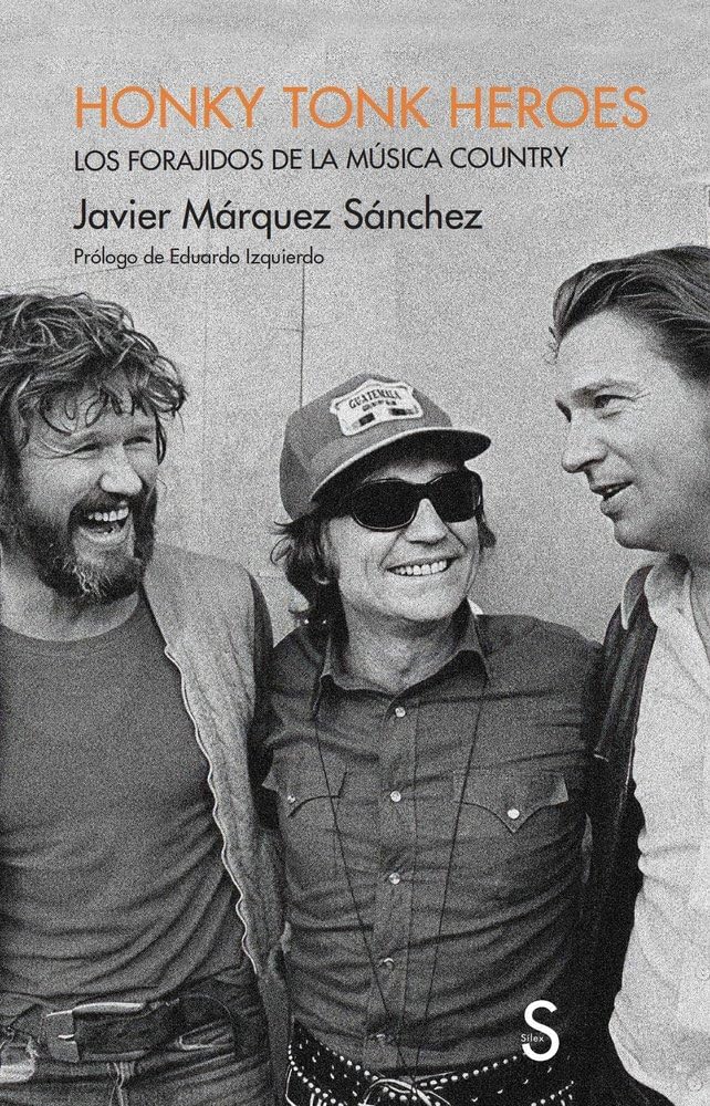 Honky Tonk Heroes: Los forajidos de la música country book