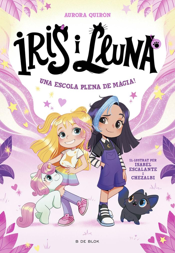Iris i Lluna: cuidadores d'animalets màgics 1 - Una escola plena de màgia! (Primeres lectures, Band 1) Novels & Short Stories