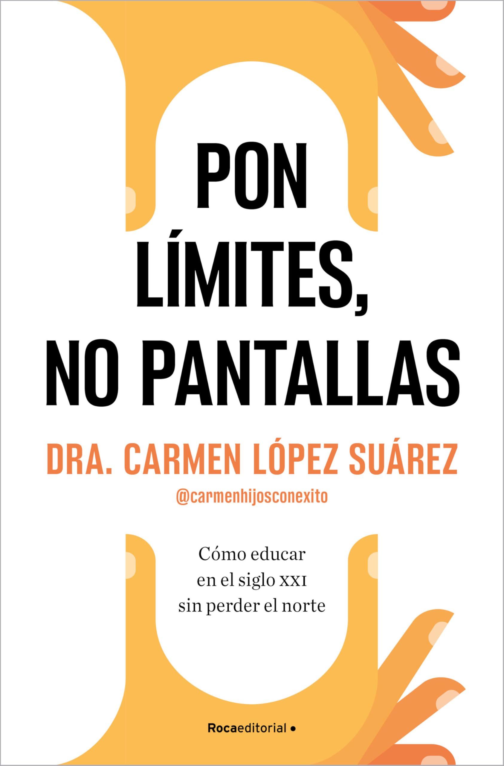 Pon Límites, No Pantallas. Cómo Educar En El Siglo XXI Sin Perder El Norte / Set Boundaries, Not Screens: How to Parent in the 21st Century Business, Finance & Career