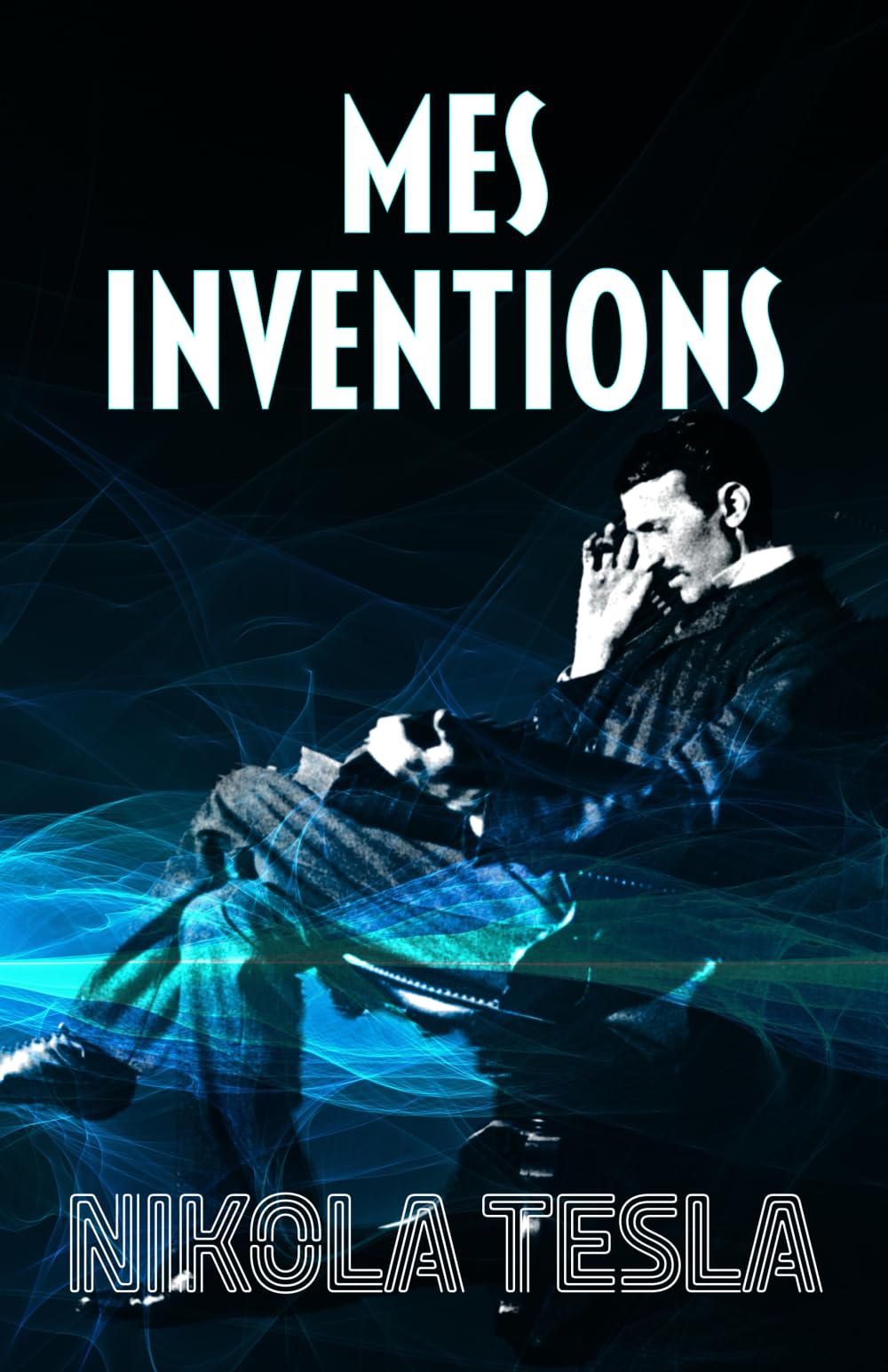 MES INVENTIONS: Autobiographie de Nikola Tesla book