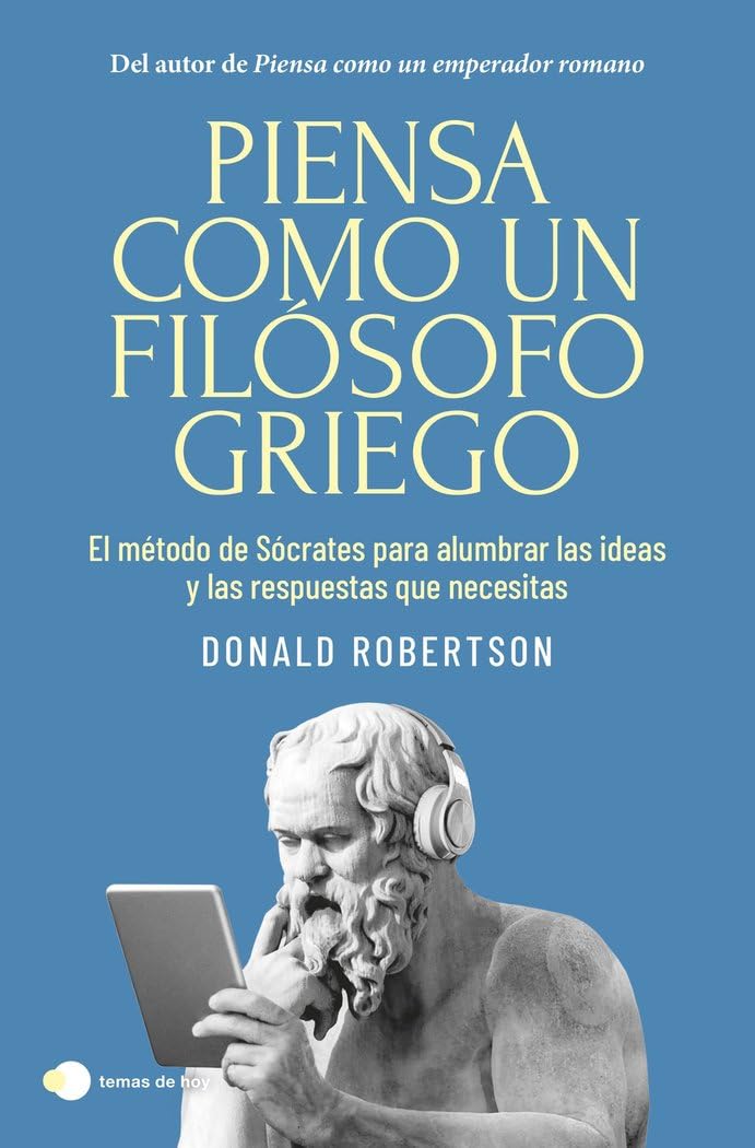 Piensa como un filósofo griego: El método de Sócrates para alumbrar las ideas y las respuestas que necesitas book