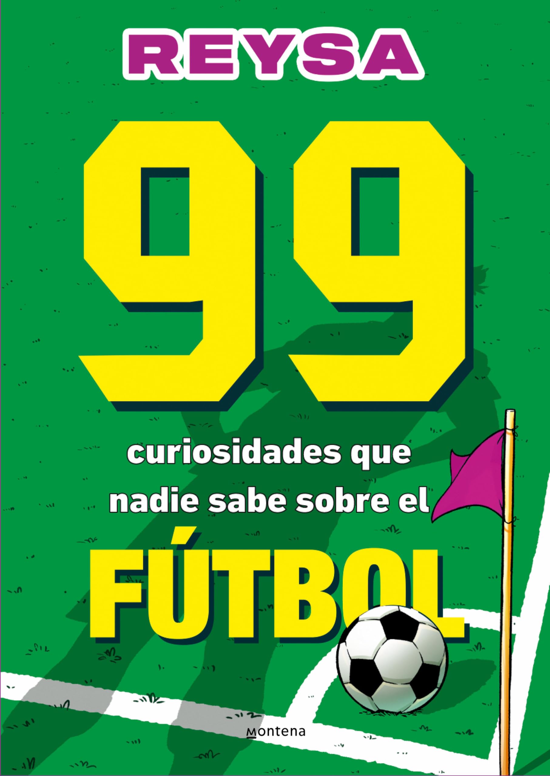 99 curiosidades que nadie sabe sobre el fútbol (Montena) Leisure & Fun