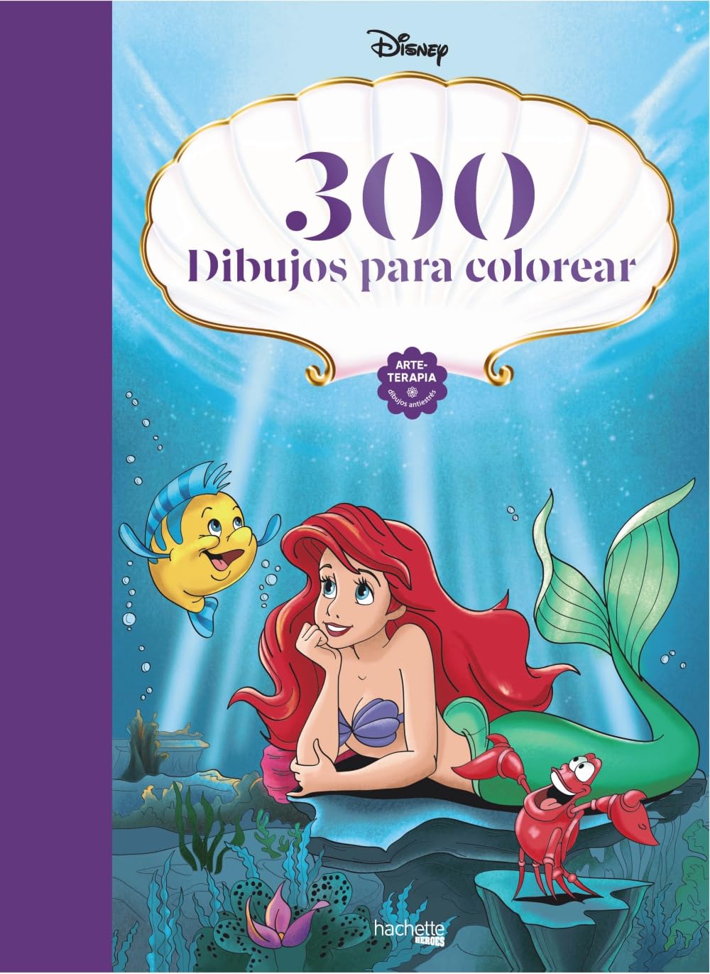 300 dibujos para colorear (Hachette HEROES - DISNEY - Arteterapia) Hobbies & Crafts