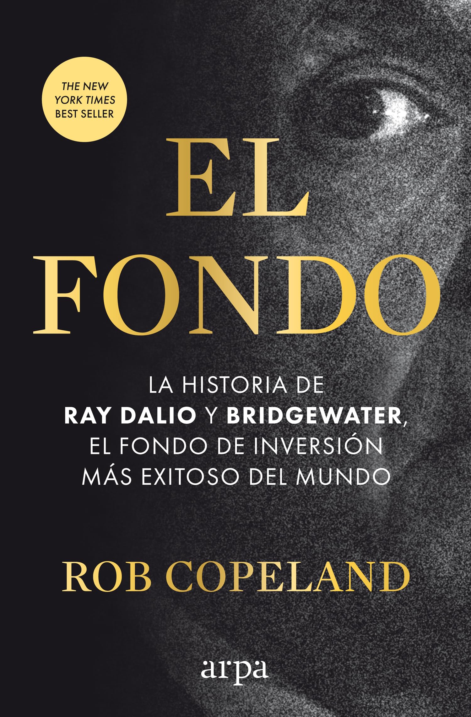 El fondo: La historia de Ray Dalio y Bridgewater, el fondo de inversión más exitoso del mundo book