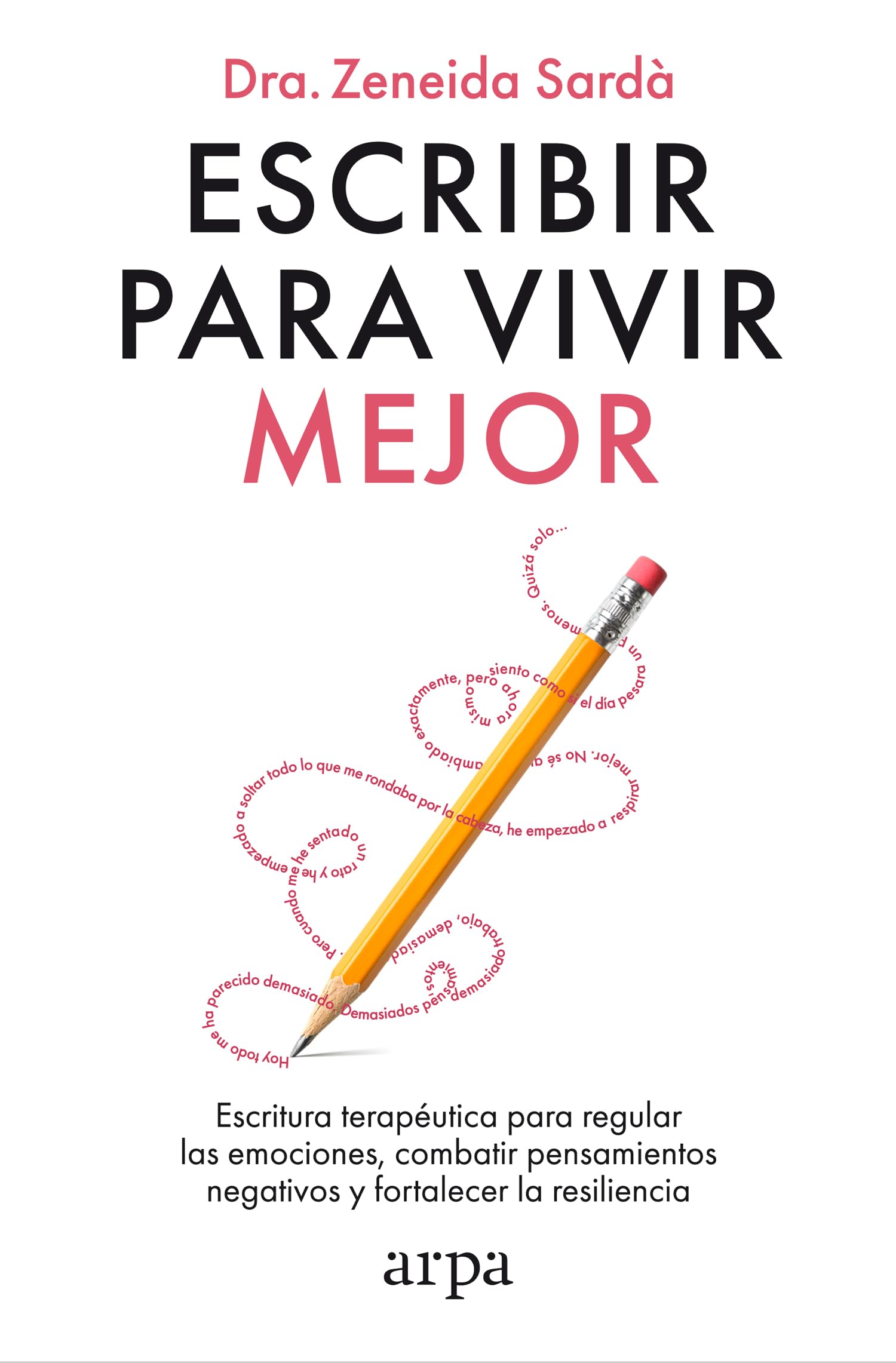 Escribir para vivir mejor: Escritura terapéutica para regular las emociones, combatir pensamientos negativos y fortalecer la resiliencia book