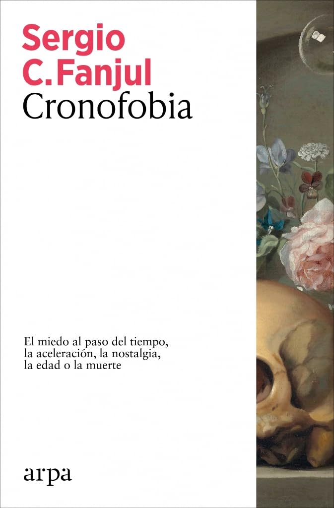 Cronofobia: El miedo al paso del tiempo, la aceleración, la nostalgia, la edad o la muerte (Ensayo) Philosophy