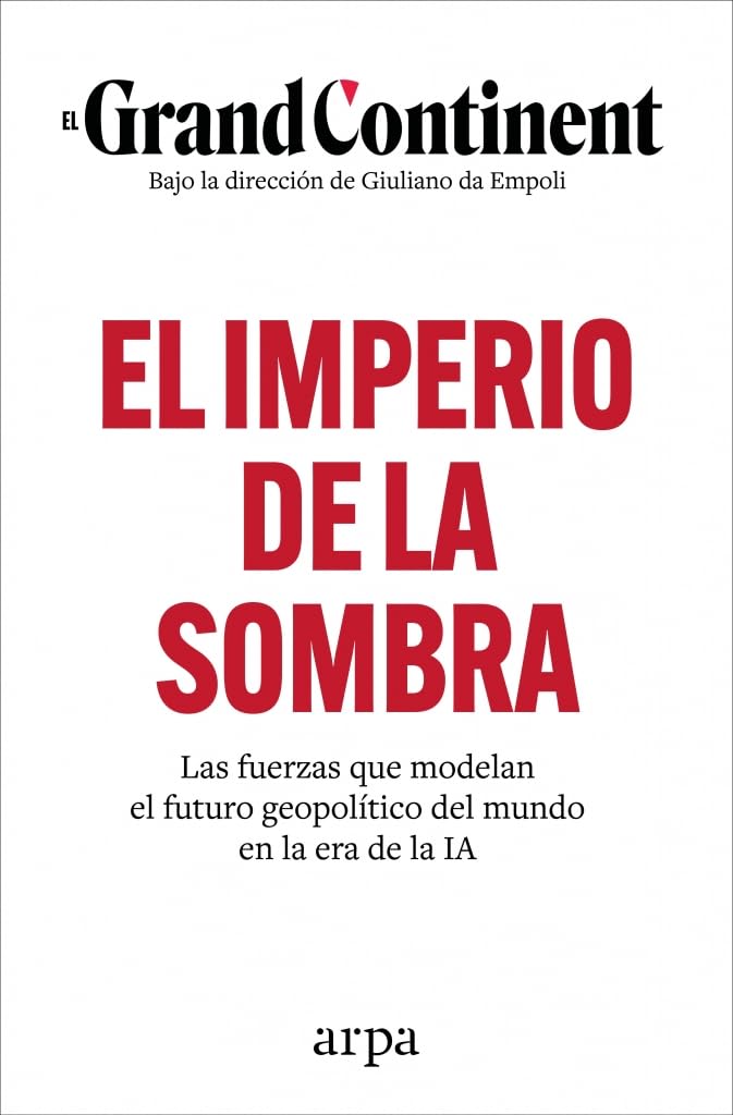 El imperio de la sombra: Las fuerzas que modelan el futuro geopolítico del mundo en la era de la IA book