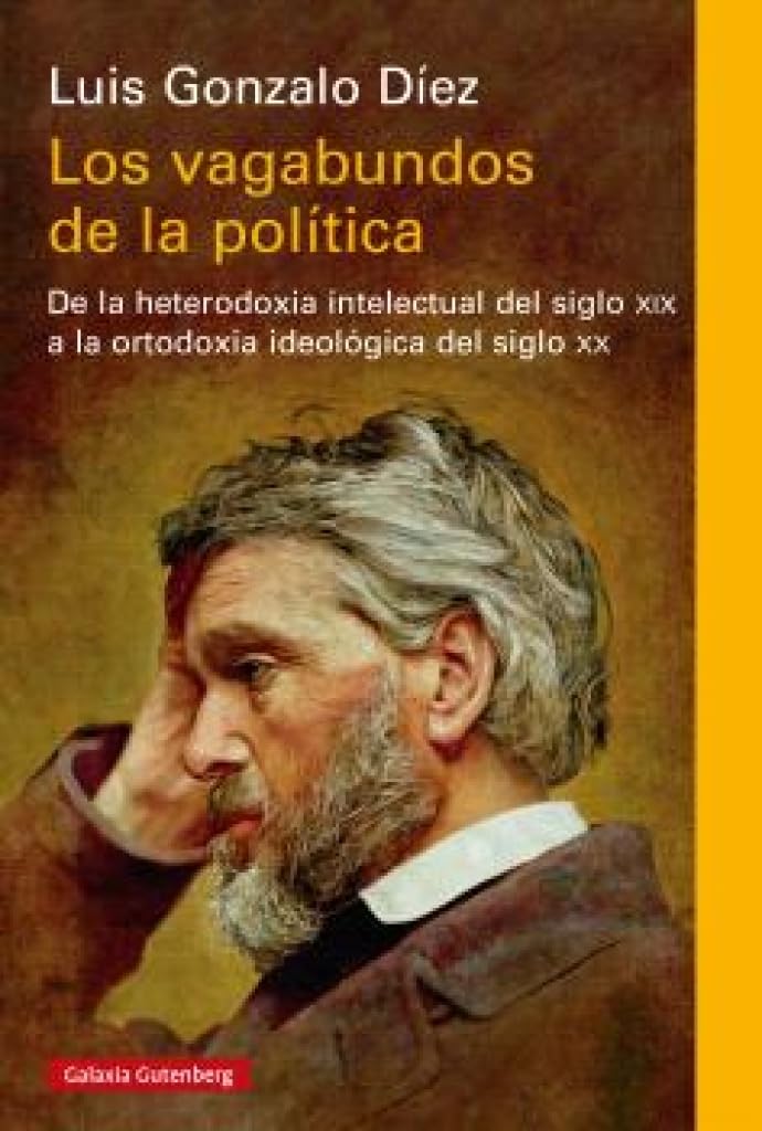 Los vagabundos de la política: De la heterodoxia intelectual del siglo XIX a la ortodoxia ideológica del siglo XX book