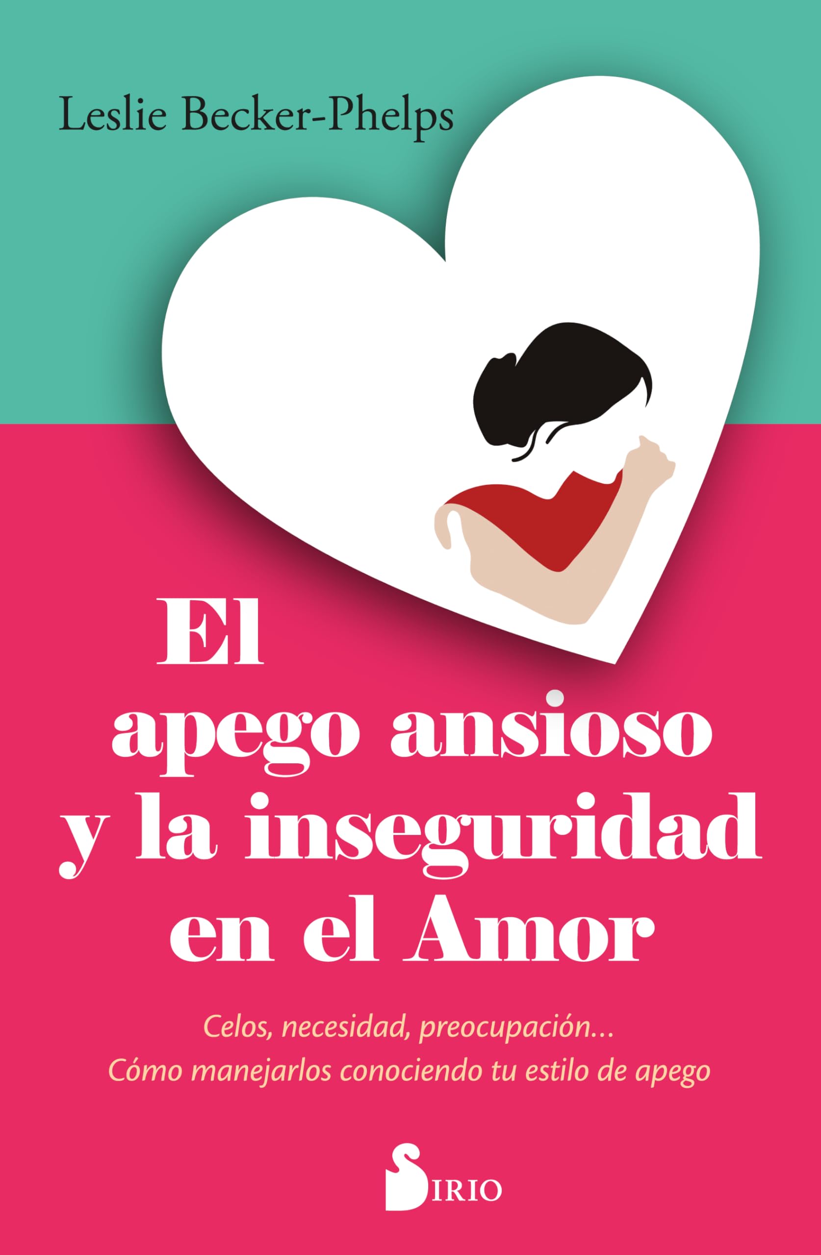 El apego ansioso y la inseguridad en el amor: Celos, necesidad, preocupación... Cómo manejarlos conociendo tu estilo de apego Partnership & Love