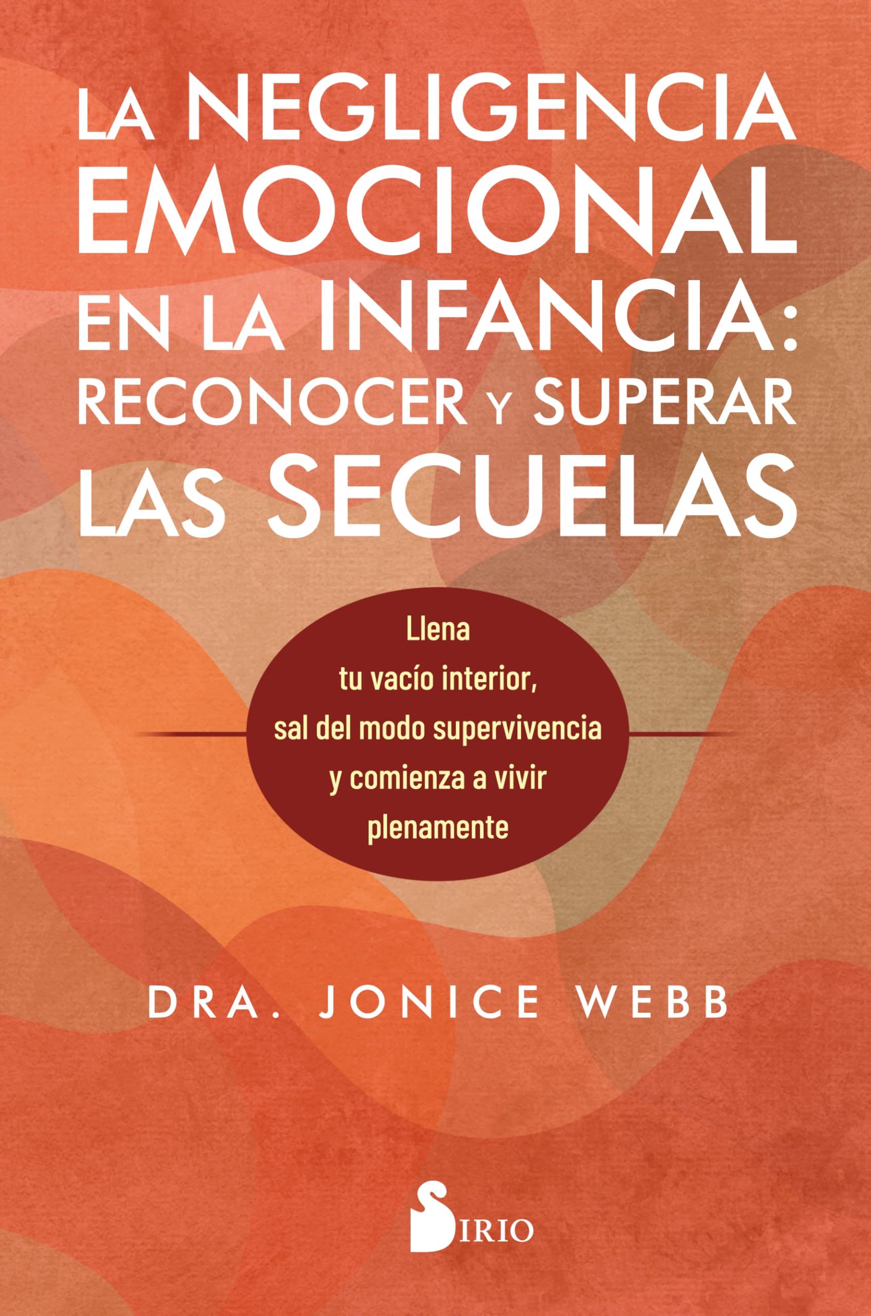 Negligencia Emocional En La Infancia, Las: Reconocer Y Superar Las Secuelas Medicine