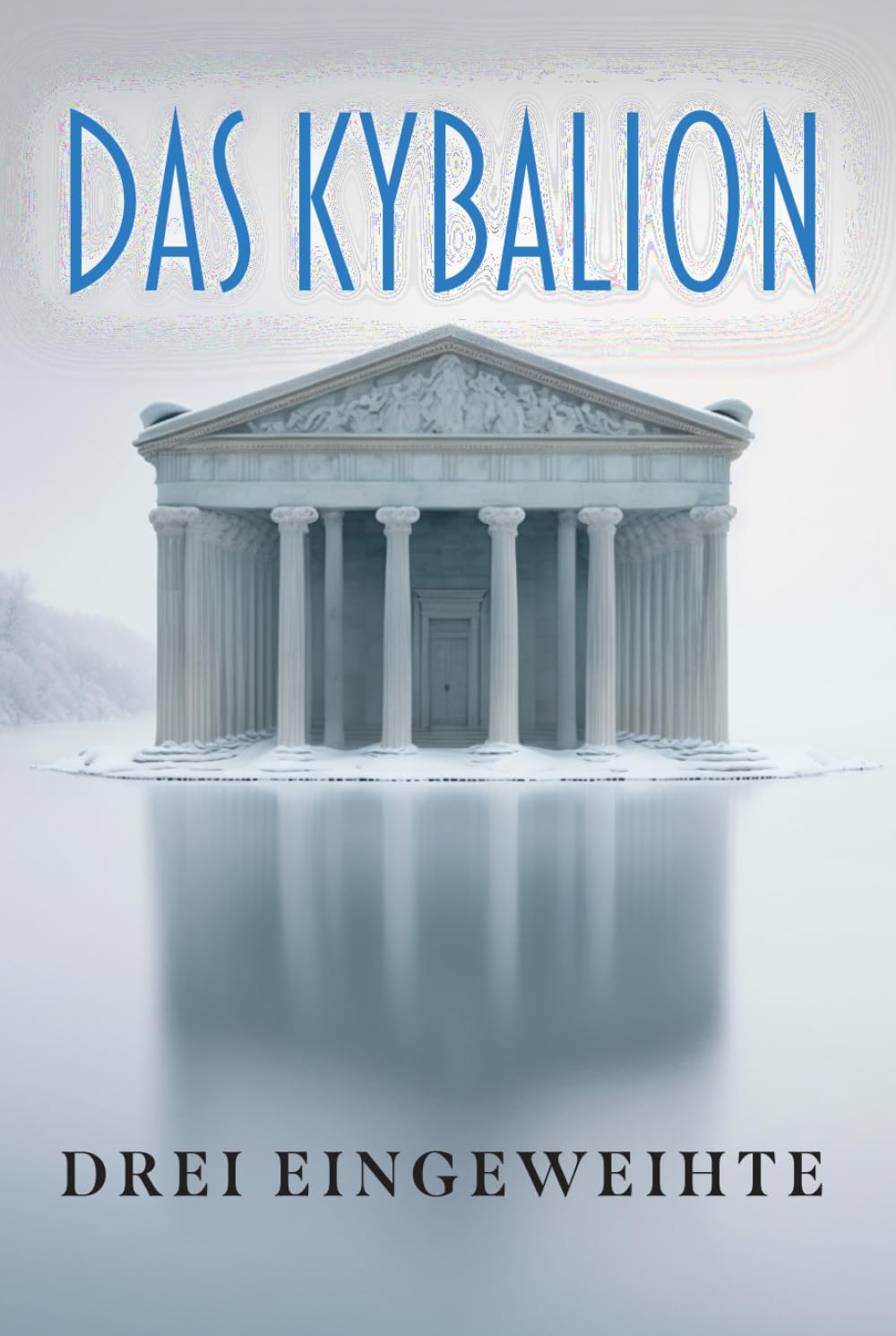 DAS KYBALION: Studium der hermetischen Philosophie des alten Ägyptens und Griechenlands Philosophy