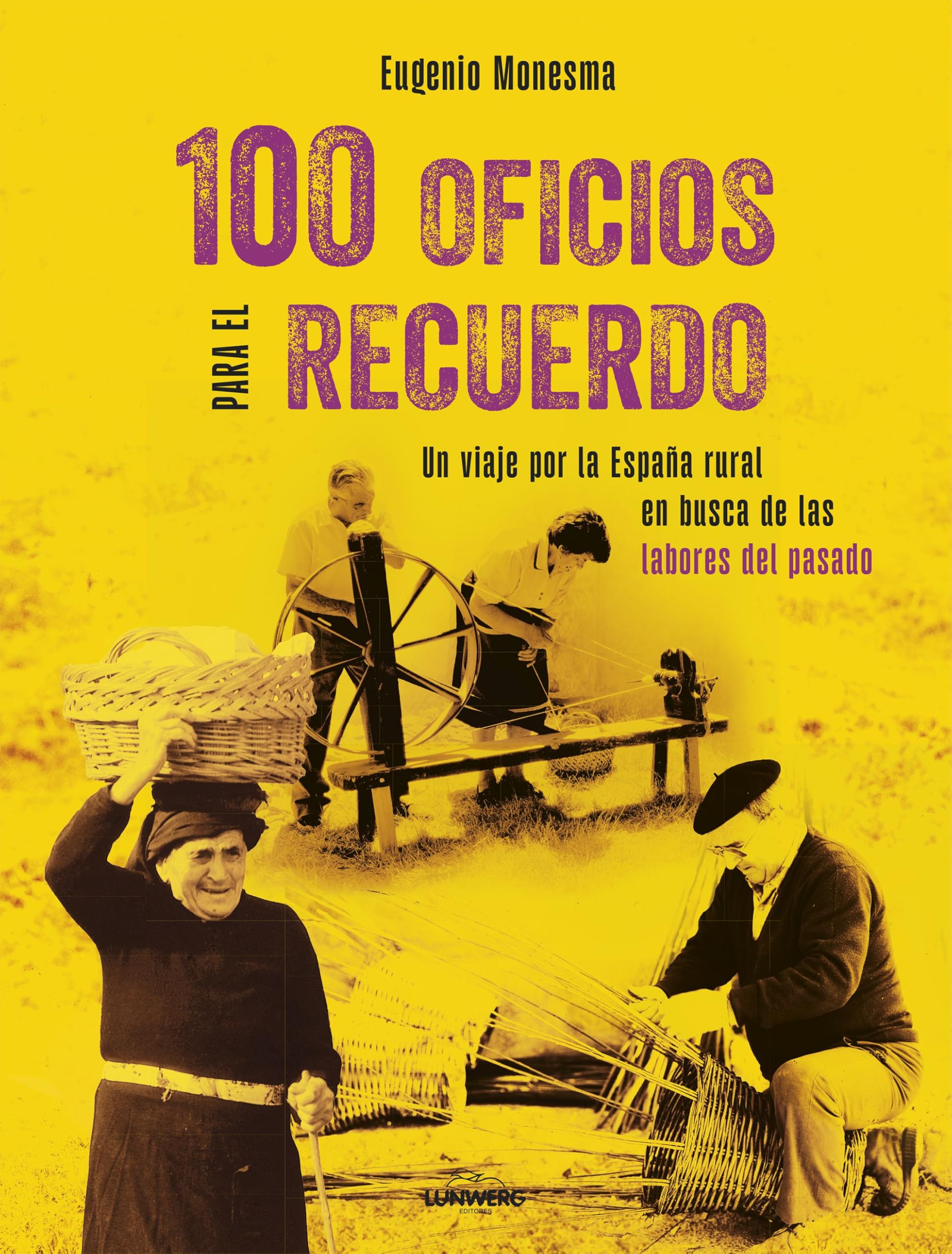 100 oficios para el recuerdo: Un viaje por la España rural en busca de las labores del pasado Books