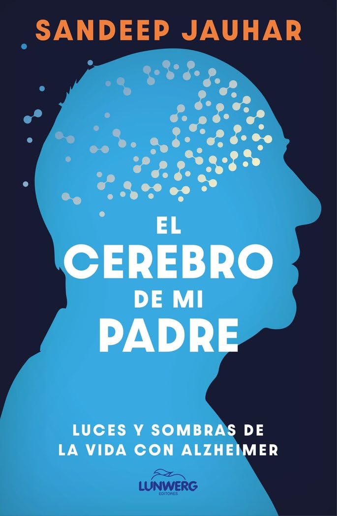 El cerebro de mi padre: Luces y sombras de la vida con Alzheimer (Testimonios de vida) Medicine Books
