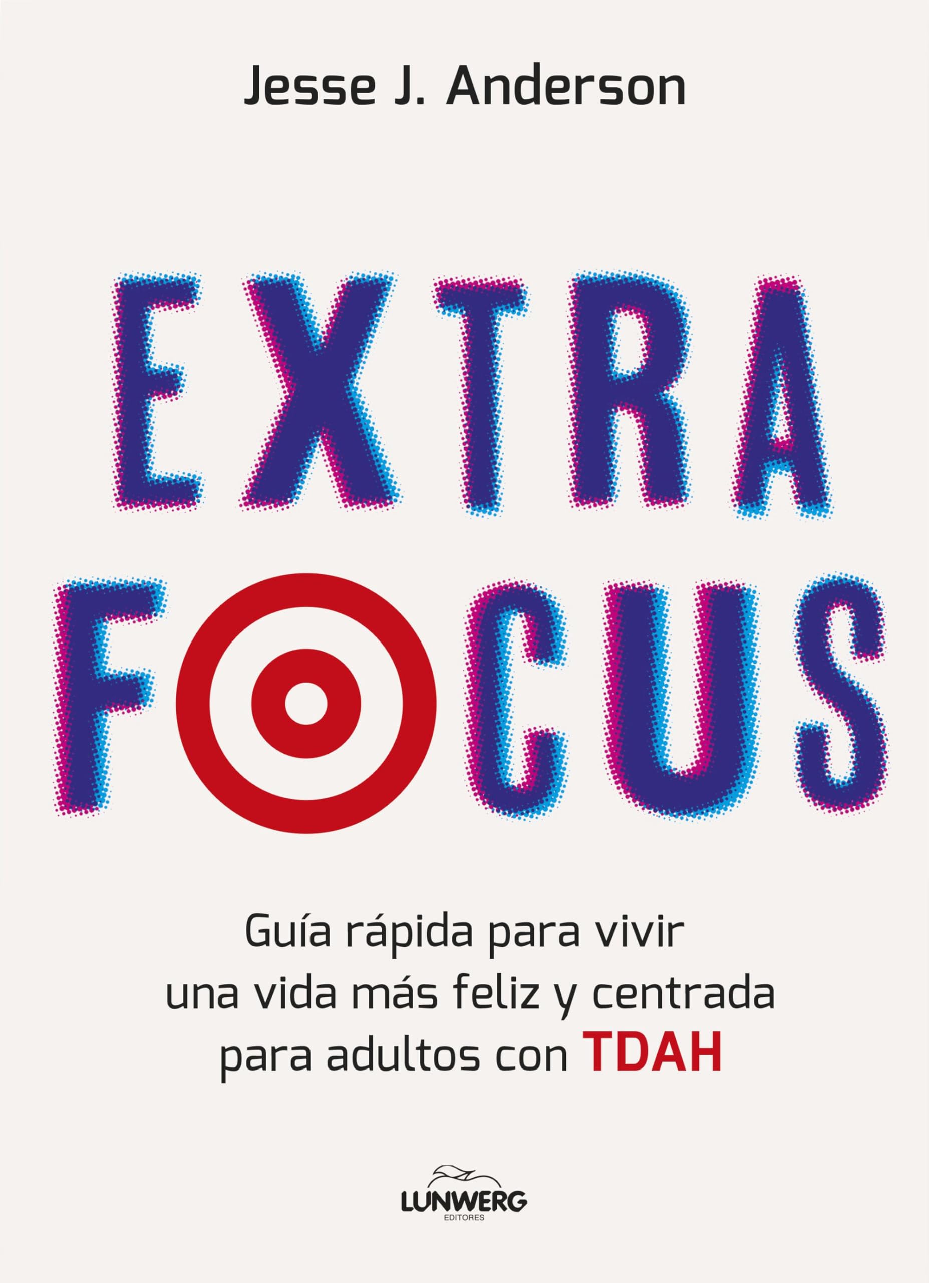 Extra Focus: Guía rápida para vivir una vida más feliz y centrada para adultos con TDAH (Bienestar, estilo de vida, salud) Health, Nutrition & Fitness