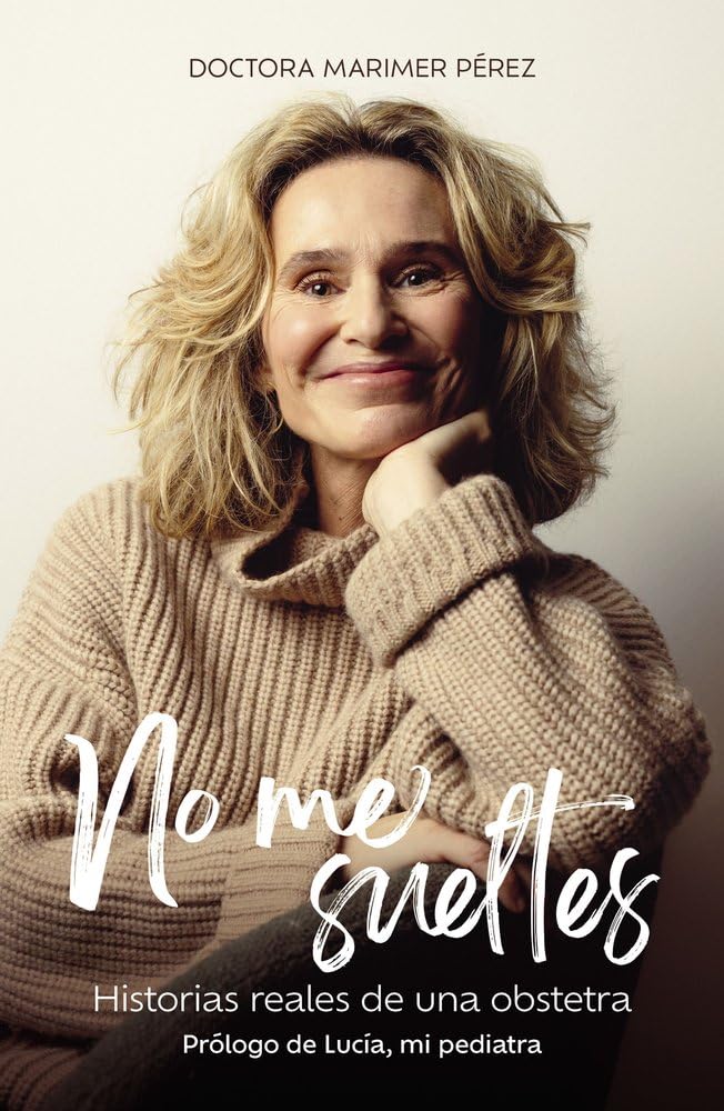 No me sueltes: Historias reales de una obstetra (Testimonios de vida) Medicine