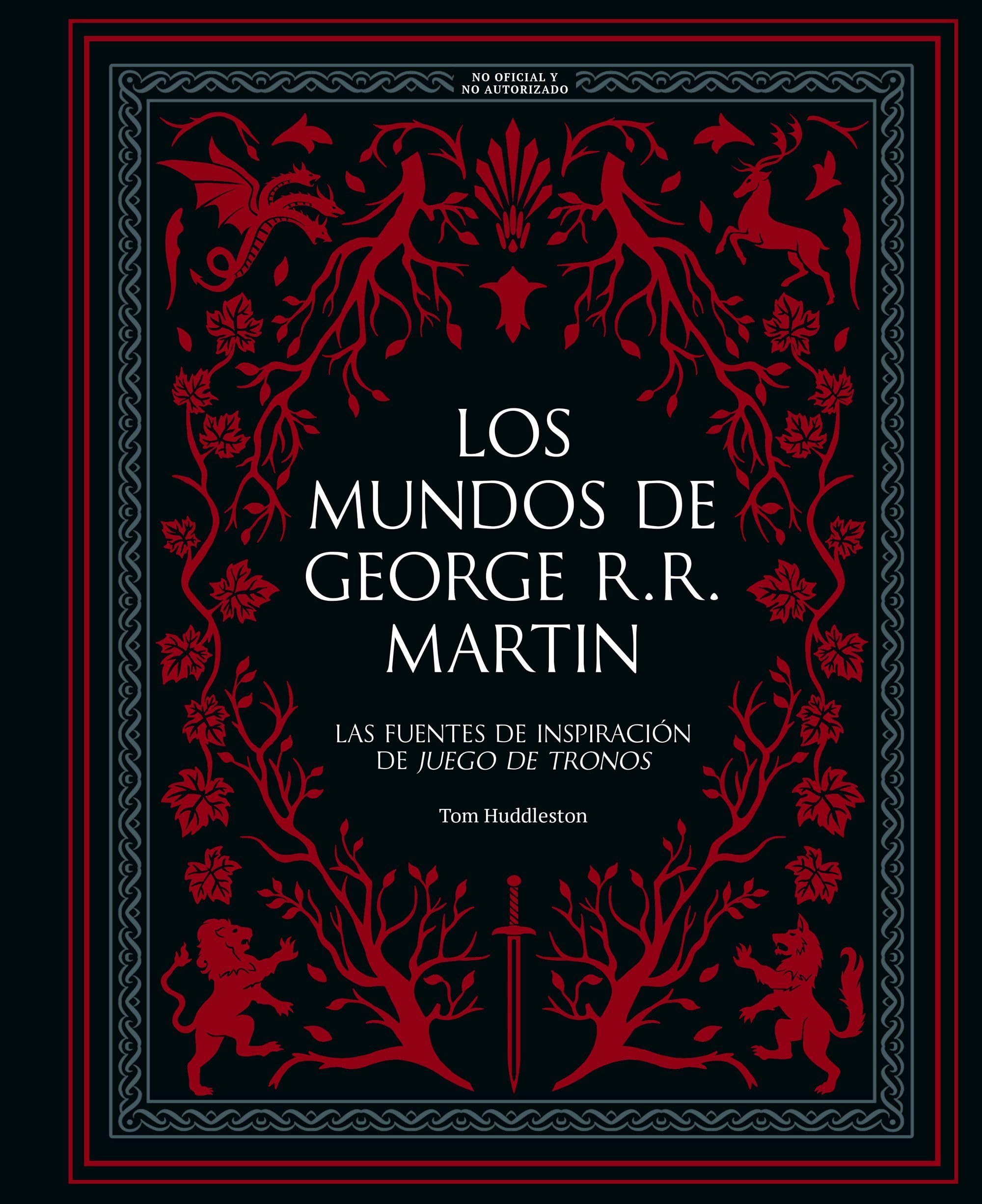 Los mundos de George R. R. Martin: Las fuentes de inspiración de "Juego de tronos" (Guías ilustradas) Contemporary literature
