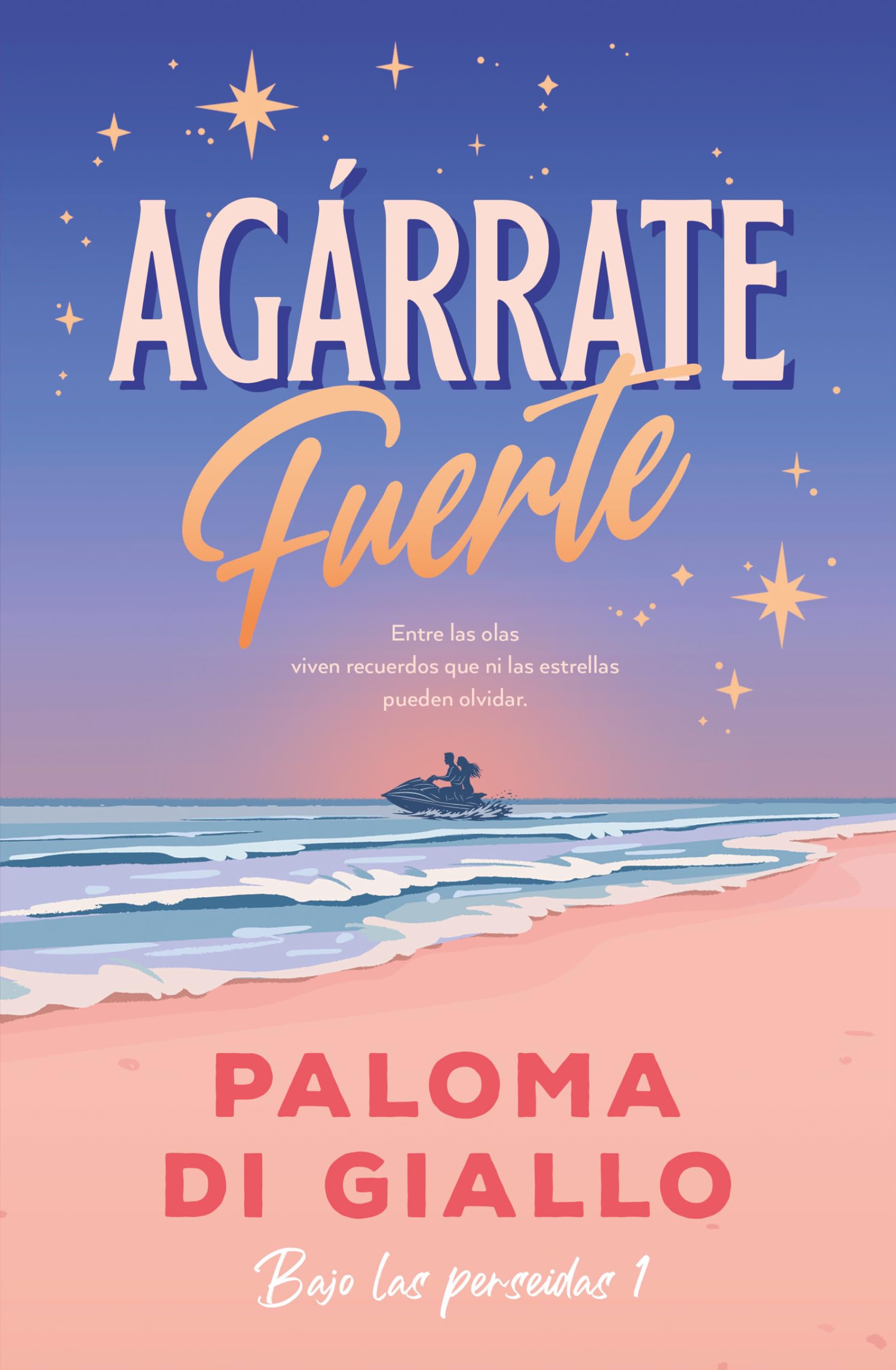 Agarrate Fuerte (Bilogia Bajo Las Perseidas 1) book
