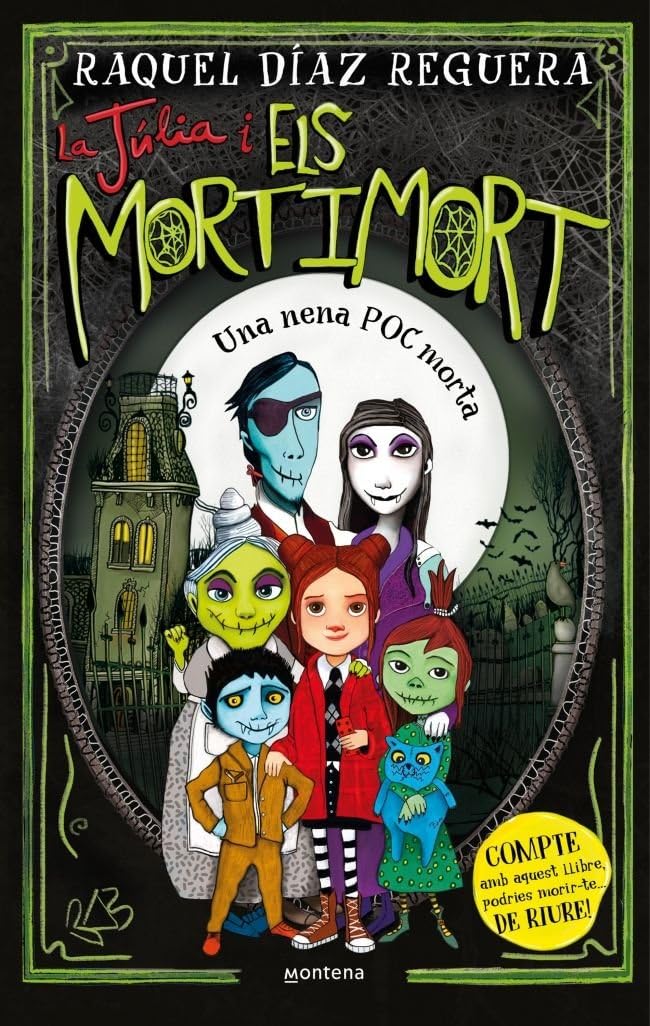 La Júlia i els Mortimort 1 - Una nena POC morta: COMPTE amb aquest llibre, podries morir-te... DE RIURE! (Montena, Band 1) Non-fiction
