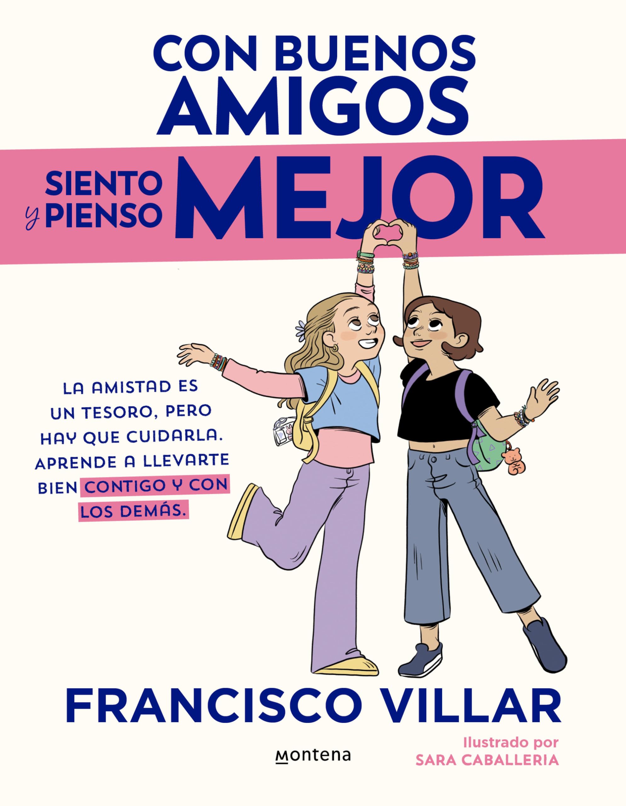Con buenos amigos siento y pienso mejor / With Good Friends, I Feel and Think Better: La amistad es un tesoro pero hay que cuidarla. Aprende a llevarte bien contigo y con los demas book