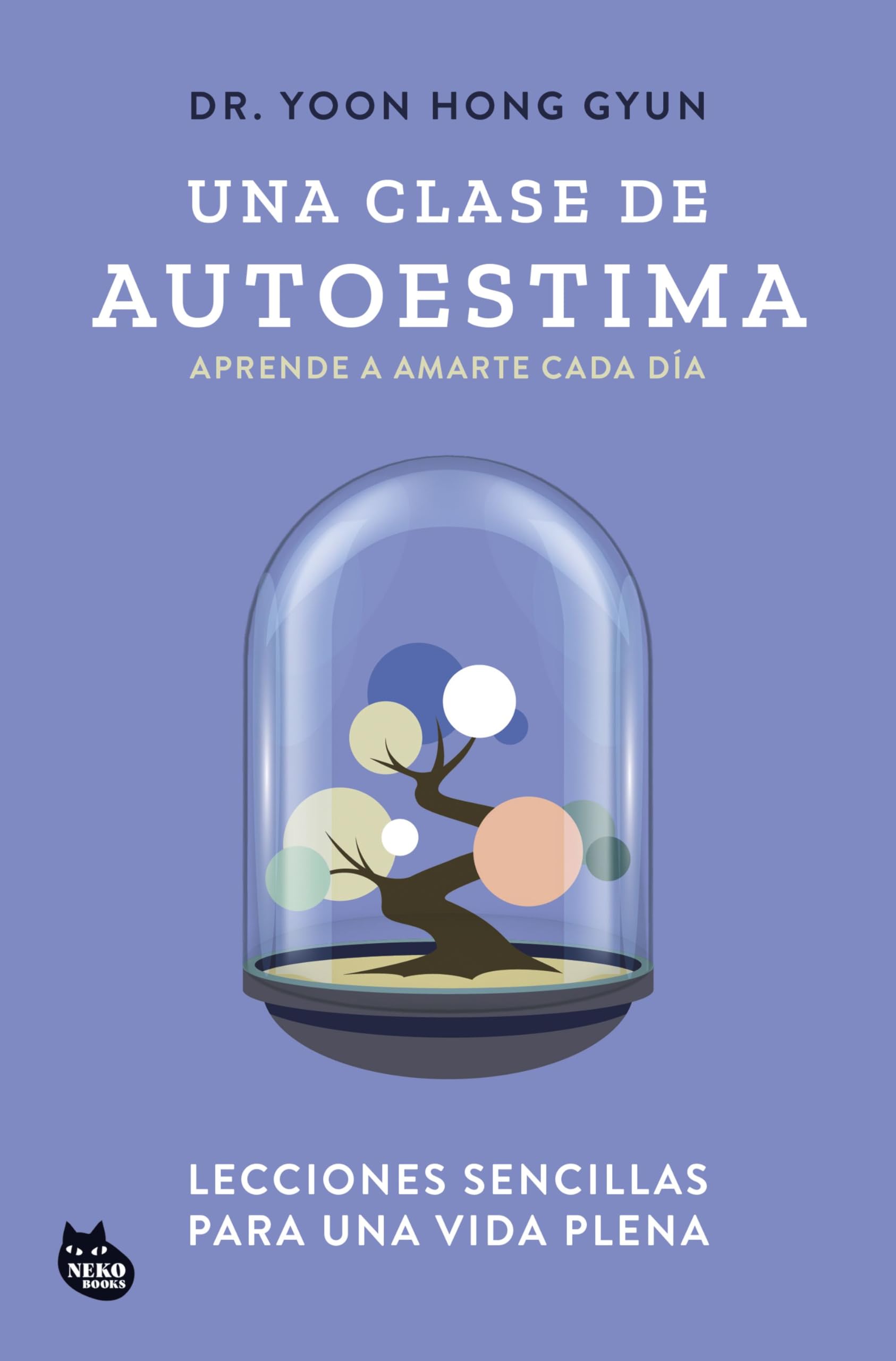 Una clase de autoestima: Lecciones sencillas para una vida plena (GRANDES ÉXITOS DE ASIA) Politics & History
