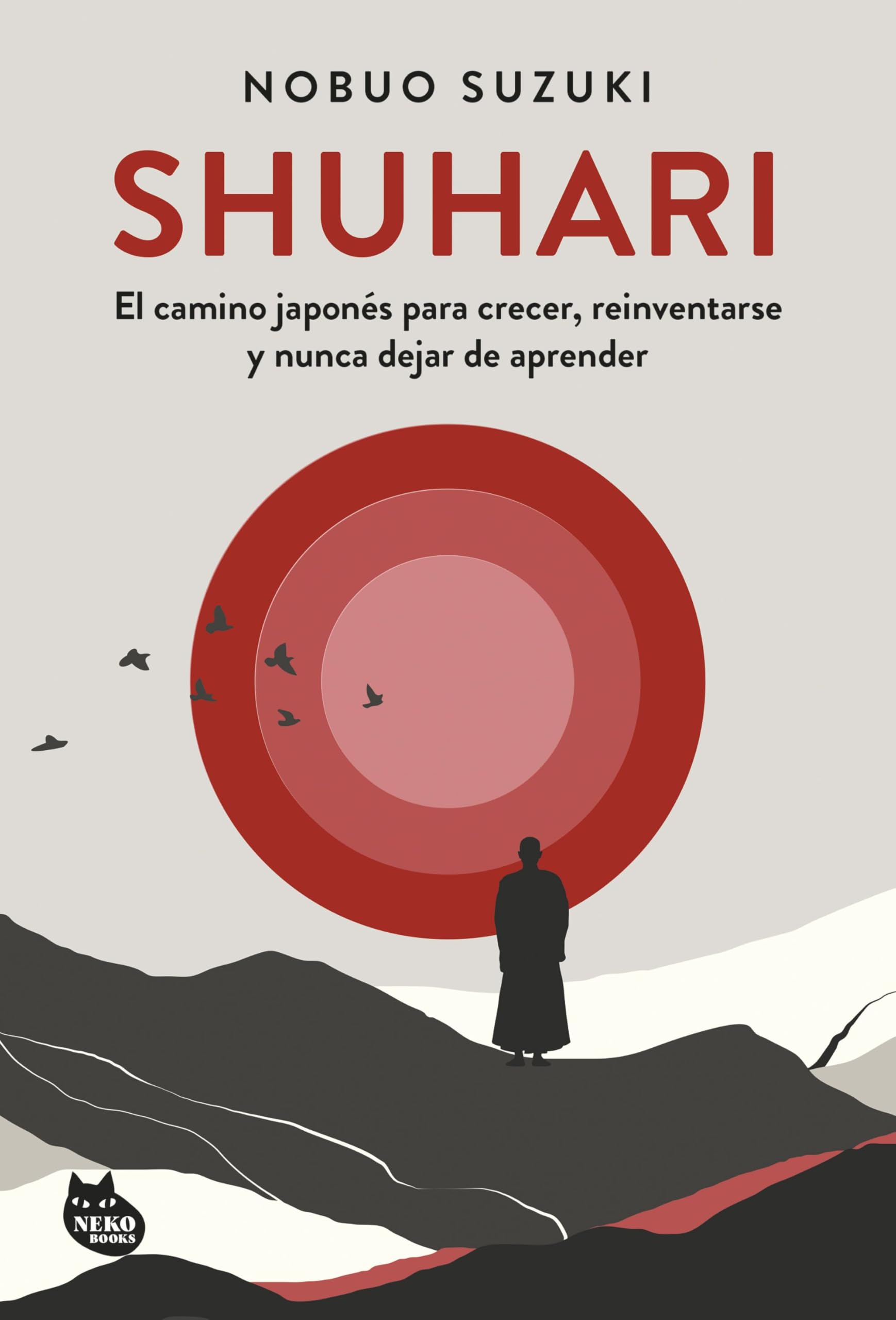 Shuhari: El camino japonés para crecer, reinventarse y nunca dejar de aprender (SABIDURIA ASIÁTICA) Business, Finance & Career