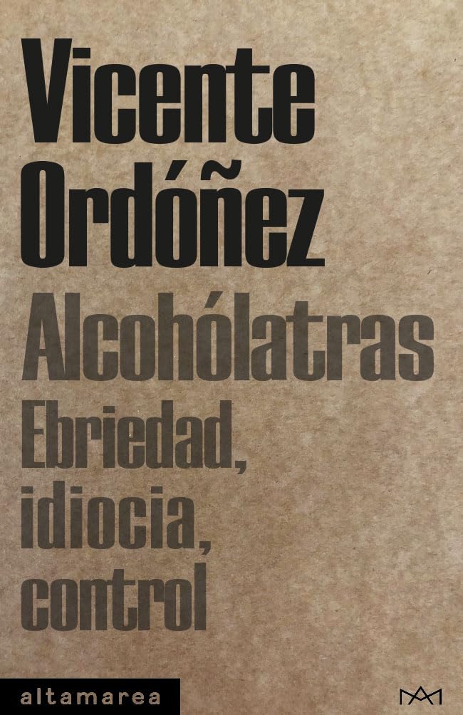 Alcohólatras: Ebriedad, idiocia, control book