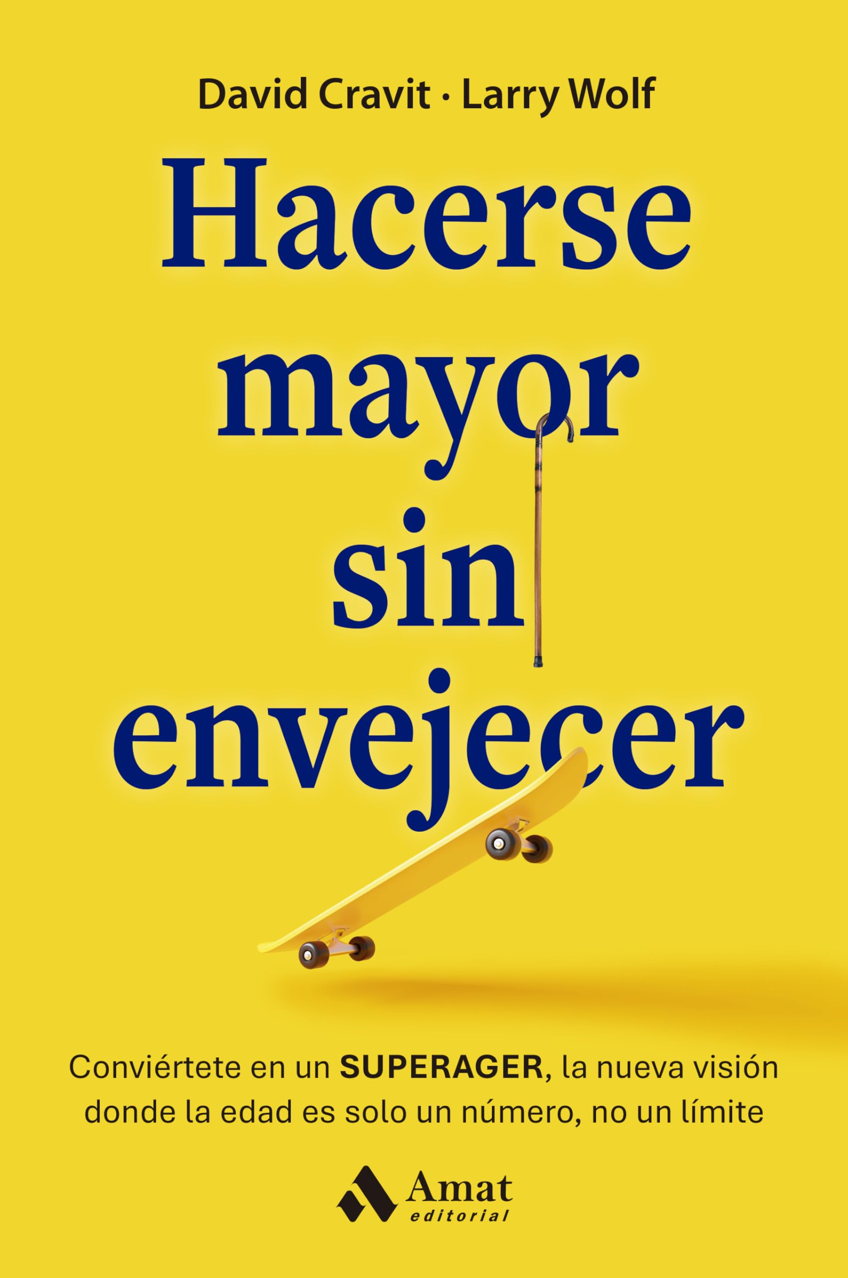 Hacerse mayor sin envejecer: Conviértete en un SUPERAGER, la nueva visión donde la edad es solo un número, no un límite book