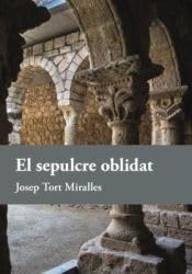 El sepulcre oblidat: o la fundació del monestir de Sant Sebastià dels Gorgs book