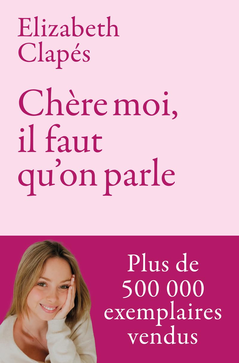 Chère Moi : Il faut qu'on parle - Mieux te connaître pour être heureuse avec toi-même et prendre soin de ta santé mentale book