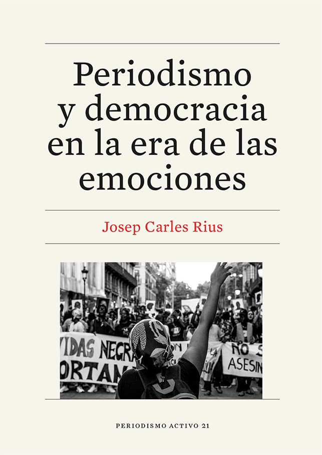 Periodismo y democracia en la era de las emociones (PERIODISMO ACTIVO) Media & Communication