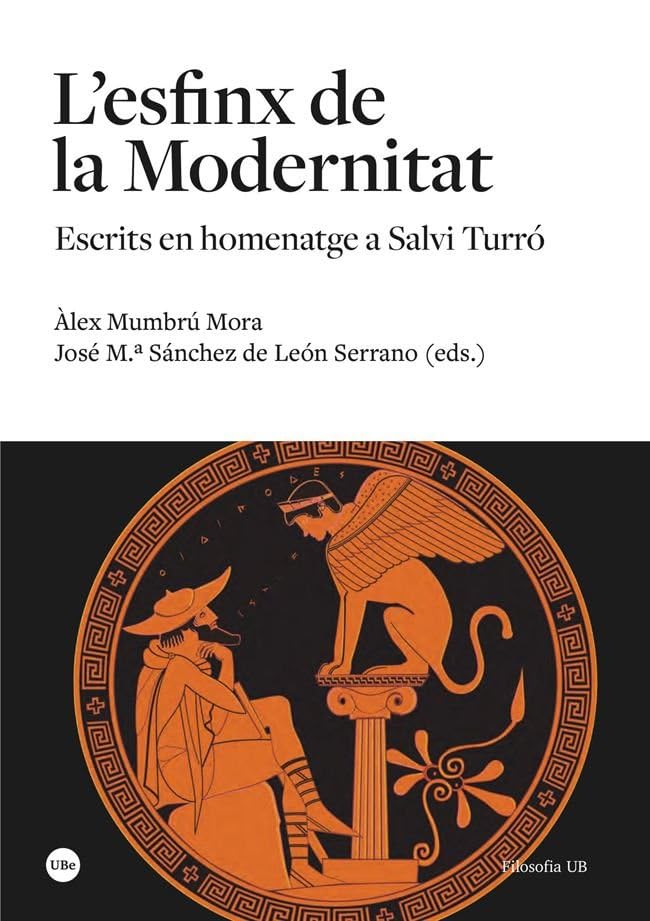 L’esfinx de la Modernitat: Escrits en homenatge a Salvi Turró (FILOSOFIA UB) Books