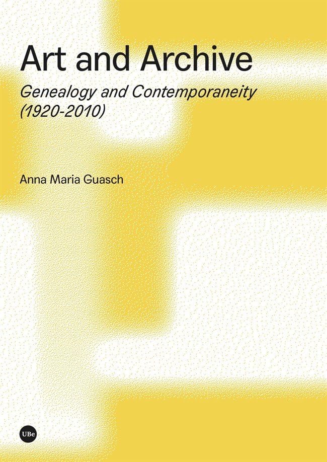 Art and Archive: Genealogy and Contemporaneity (1920-2010) (AGI (Art, Globalization, Interculturality)) Film, Art & Culture