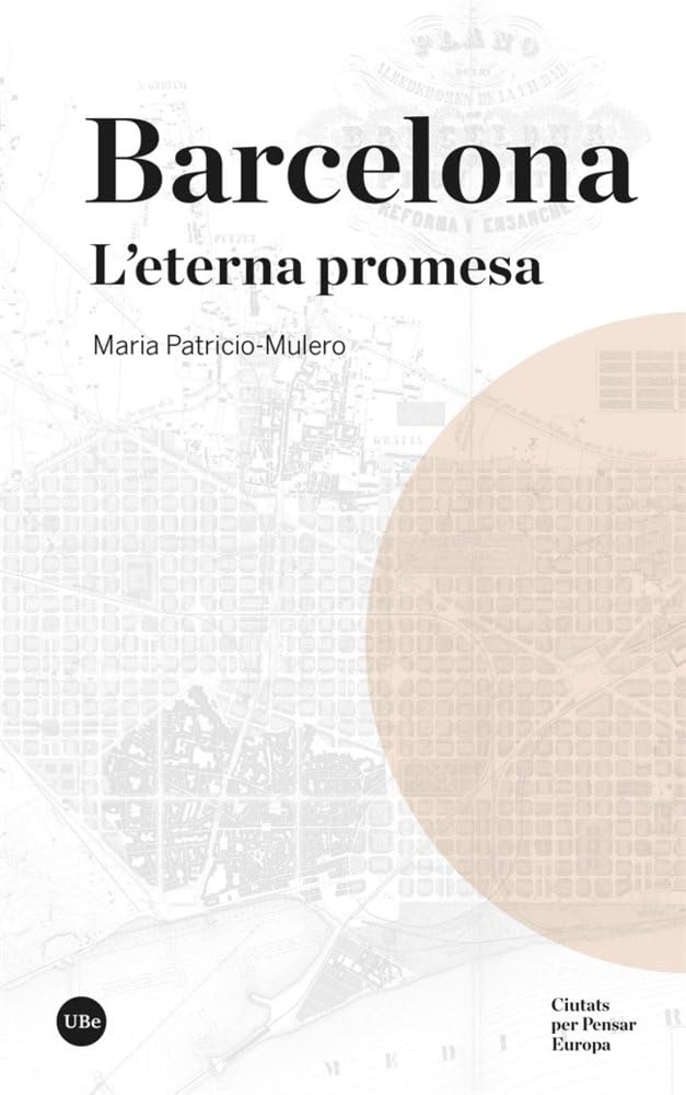 Barcelona: L’eterna promesa (CIUTATS PER PENSAR EUROPA) Contemporary literature