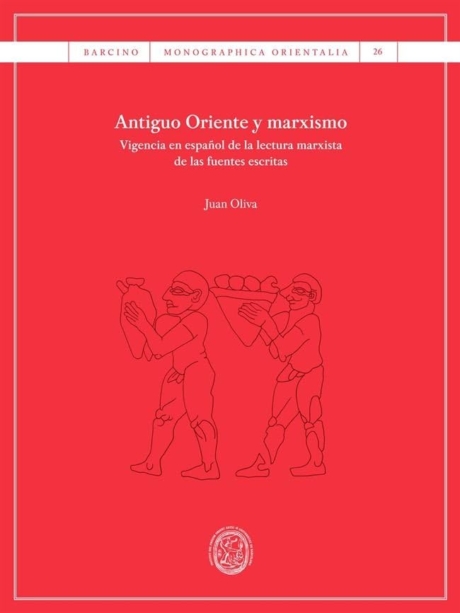 Antiguo Oriente y marxismo: Vigencia en español de la lectura marxista de las fuentes escritas (BARCINO. MONOGRAPHICA ORIENTALIA) Books
