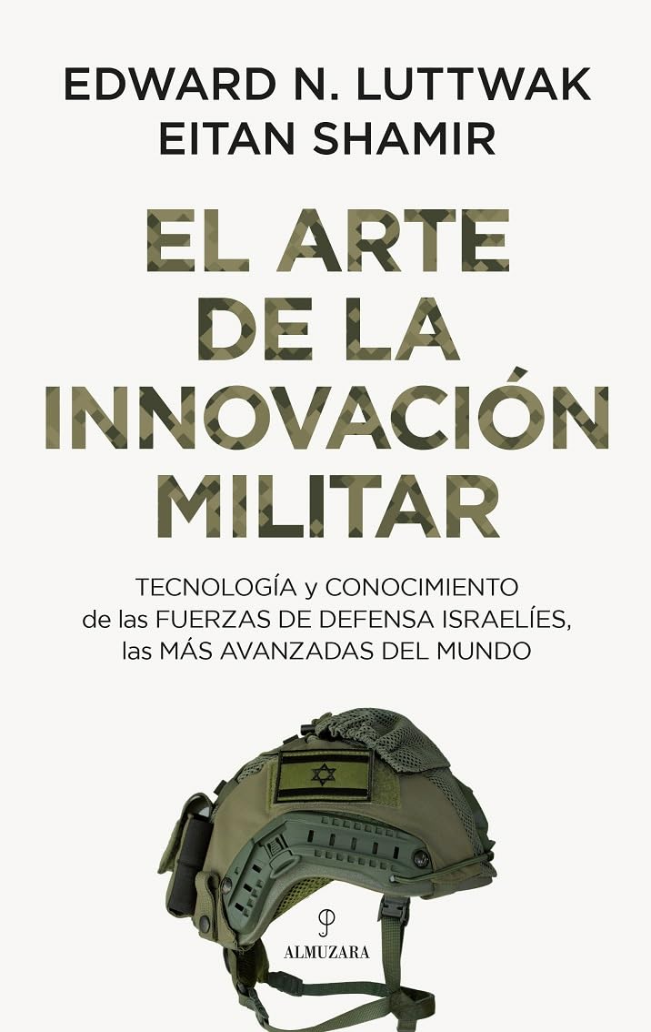El arte de la innovación militar/ The Art of Military Innovation: Tecnología Y Conocimiento De Las Fuerzas De Defensa Israelíes, Las ... Mundo/ Lessons from the Israel Defense Forces book