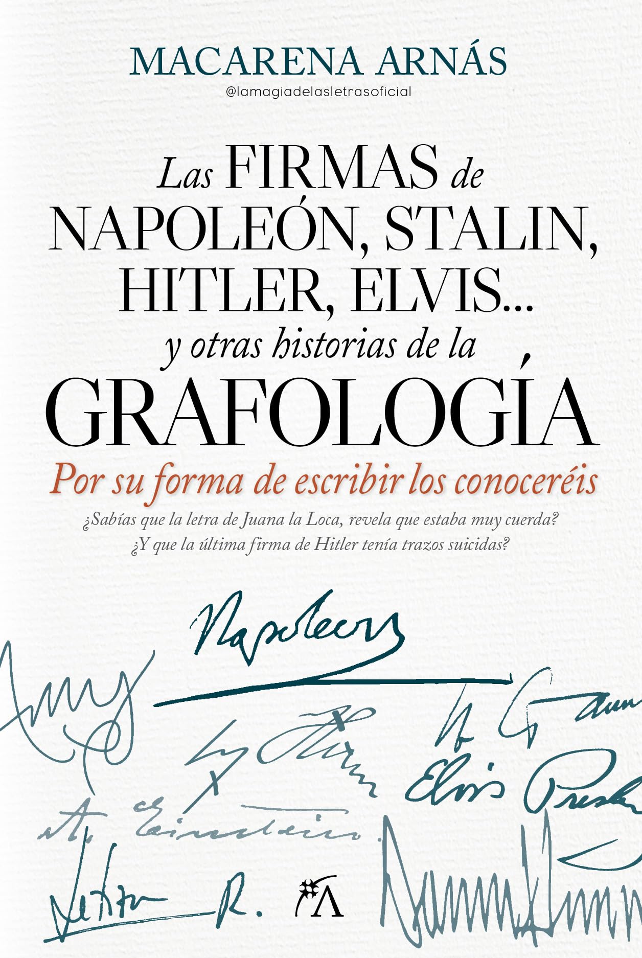 Las firmas de Napoleón, Stalin, Hitler, Elvis... y otras historias de la grafología/ The signatures of Napoleon, Stalin, Hitler, Elvis... and other stories of graphology book