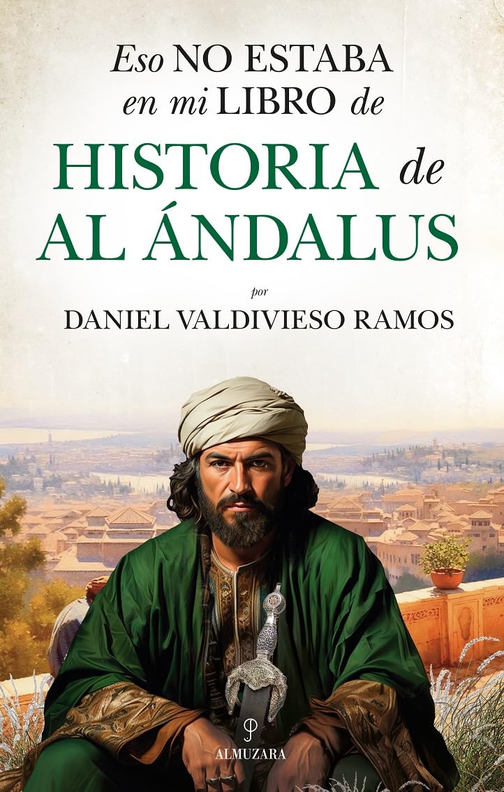 Eso No Estaba En Mi Libro de Historia de Al Andalus Politics & History
