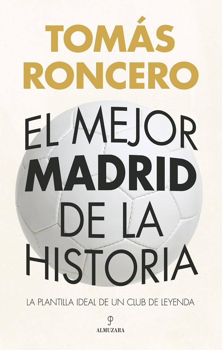 El mejor Madrid de la historia: La plantilla ideal de un club de leyenda (Deporte y aventura) Leisure & Fun